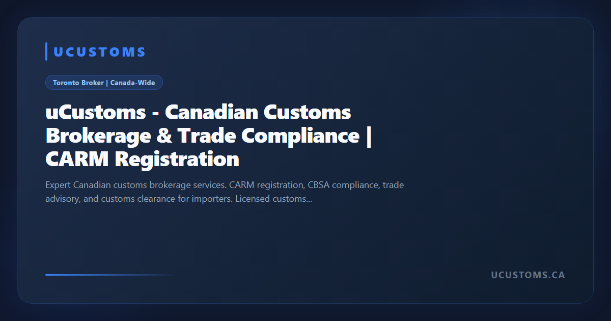 uCustoms - Canadian Customs Brokerage & Trade Compliance | CARM Registration